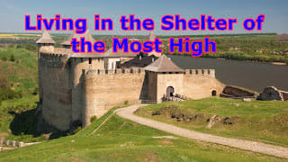 Are you living in the Shelter of the Most High?
